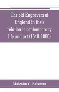 Produktbild: The old engravers of England in their relation to contemporary life and art (1540-1800)