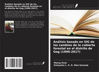 Produktbild: An&aacute;lisis basado en SIG de los cambios de la cubierta forestal en el distrito de Gog (1990-2017)
