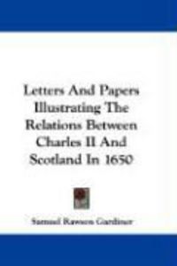 Produktbild: Letters and Papers Illustrating the Relations Between Charles II and Scotland in 1650