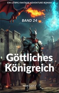 Produktbild: G&ouml;ttliches K&ouml;nigreich:Ein LitRPG Fantasie Adventure Roman(Band 24)