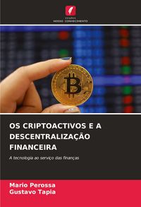 Produktbild: Os Criptoactivos E a Descentraliza&ccedil;&atilde;o Financeira