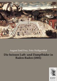 Produktbild: Die heissen Luft- und Dampfb&auml;der in Baden-Baden (1881)