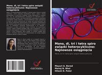 Produktbild: Mono, di, tri i tetra spiro zwi&iquest;zki heterocykliczne: Najnowsze osi&iquest;gni&iquest;cia