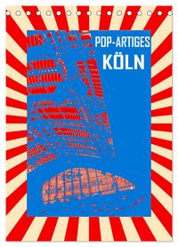 Produktbild: Pop-Artiges K&ouml;ln (Tischkalender 2026 DIN A5 hoch), CALVENDO Monatskalender