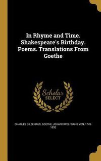 Produktbild: In Rhyme and Time. Shakespeare's Birthday. Poems. Translations From Goethe