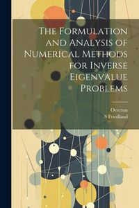 Produktbild: The Formulation and Analysis of Numerical Methods for Inverse Eigenvalue Problems