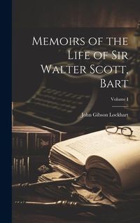 Produktbild: Memoirs of the Life of Sir Walter Scott, Bart; Volume I