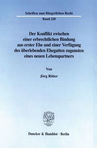 Produktbild: Der Konflikt zwischen einer erbrechtlichen Bindung aus erster Ehe und einer Verf&uuml;gung des &uuml;berlebenden Ehegatten zugunsten eines neuen Lebenspartners.
