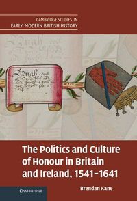 Produktbild: The Politics and Culture of Honour in Britain and Ireland, 1541-1641