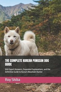 Produktbild: THE COMPLETE KOREAN PUNGSAN DOG GUIDE