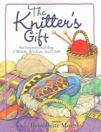 Produktbild: The Knitter's Gift: An Inspirational Bag of Words, Wisdom, and Craft