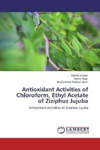 Produktbild: Amjad, A: Antioxidant Activities of Chloroform, Ethyl Acetat