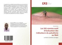 Produktbild: Les SIG comme outil d'&eacute;valuation des indicateurs du paludisme au Mali