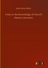 Produktbild: A Key to the Knowledge of Church History (Ancient)
