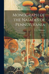 Produktbild: Monograph of the Naiades of Pennsylvania