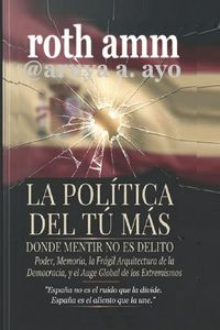 Produktbild: LA POL&Iacute;TICA DEL T&Uacute; M&Aacute;S - DONDE MENTIR NO ES UN DELITO