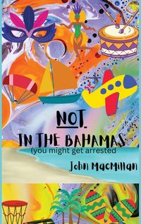 Produktbild: NOT in the Bahamas (You Might Get Arrested)