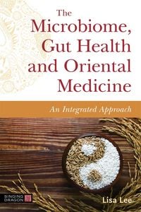 Produktbild: The Microbiome, Gut Health and Oriental Medicine