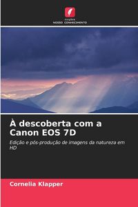 Produktbild: &Agrave; descoberta com a Canon EOS 7D