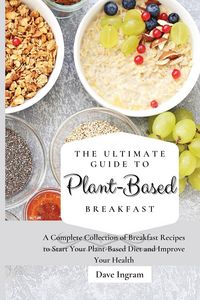 Produktbild: The Ultimate Guide to Plant-Based Breakfast