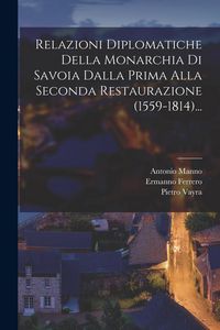 Produktbild: Relazioni Diplomatiche Della Monarchia Di Savoia Dalla Prima Alla Seconda Restaurazione (1559-1814)...