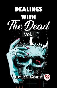 Produktbild: Dealings With The Dead Vol. I