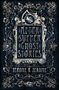 Produktbild: After-Supper Ghost Stories