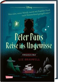 Disney. Twisted Tales: Peter Pans Reise ins Ungewisse von Liz Braswell