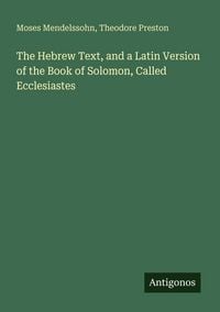 Produktbild: The Hebrew Text, and a Latin Version of the Book of Solomon, Called Ecclesiastes