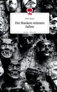 Produktbild: Die Masken m&uuml;ssen fallen. Life is a Story - story.one