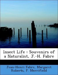 Produktbild: Fabre, J: Insect Life : Souvenirs of a Naturalist, J.-H. Fab