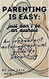 Produktbild: Parenting is Easy, Just Don't be an Asshole