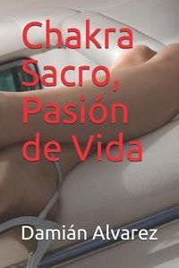 Produktbild: Chakra Sacro, Pasi&oacute;n de Vida