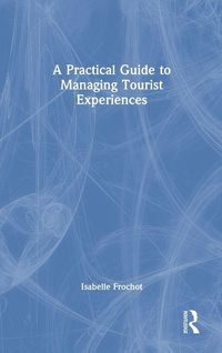 Produktbild: A Practical Guide to Managing Tourist Experiences