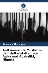 Produktbild: Aufkommende Muster in den Haftanstalten von Awka und Abakaliki, Nigeria