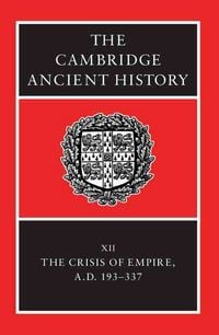 Produktbild: The Cambridge Ancient History: Volume 12, the Crisis of Empire, AD 193-337