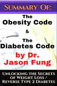 Produktbild: Summary of: The Obesity Code &amp; the Diabetes Code by Dr. Jason Fung. Unlocking the Secrets of Weight Loss