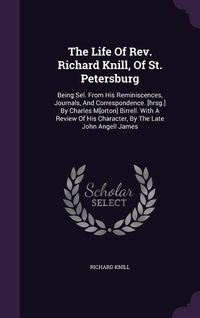 Produktbild: The Life Of Rev. Richard Knill, Of St. Petersburg
