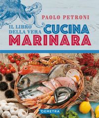 Produktbild: Il libro della vera cucina marinara