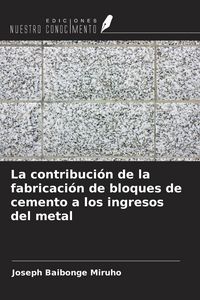 Produktbild: La contribuci&oacute;n de la fabricaci&oacute;n de bloques de cemento a los ingresos del metal