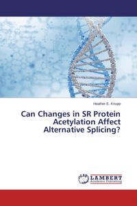Produktbild: Can Changes in SR Protein Acetylation Affect Alternative Splicing?