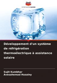 Produktbild: D&eacute;veloppement d'un syst&egrave;me de r&eacute;frig&eacute;ration thermo&eacute;lectrique &agrave; assistance solaire