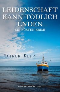 Produktbild: Leidenschaft kann t&ouml;dlich enden: Ein K&uuml;sten-Krimi
