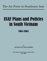 Produktbild: USAF Plans and Policies in South Vietnam, 1961-1963