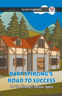 Produktbild: Bart Stirling's Road To Success Or The Young Express Agent