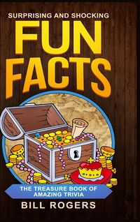 Bild vom Artikel Surprising and Shocking Fun Facts - Hardcover Version vom Autor Bill Rogers