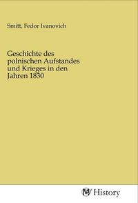 Produktbild: Geschichte des polnischen Aufstandes und Krieges in den Jahren 1830