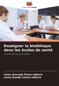 Produktbild: Enseigner la bio&eacute;thique dans les &eacute;coles de sant&eacute;