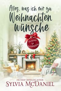 Produktbild: Alles, was ich mir zu Weihnachten w&uuml;nsche (Heimkehr zu Weihnachten)