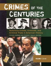 Produktbild: Crimes of the Centuries [3 Volumes]: Notorious Crimes, Criminals, and Criminal Trials in American History